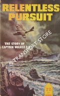 Book cover of Relentless Pursuit - The Story of Captain Walker by WEMYSS, Commander D.E.G.